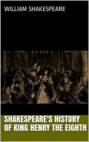 Shakespeare's history of King Henry the Eighth