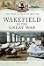 Wakefield in the Great War by Timothy Lynch