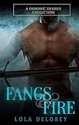 Fangs and Fire: A Demonic Desires Collection