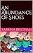 An Abundance of Shoes by Sabrina Bingham