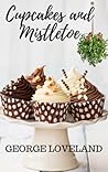 Cupcakes and Mistletoe by George  Loveland