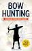 Bow Hunting for Kids: Hunti...