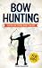 Bow Hunting for Kids by Isiah Maxwell