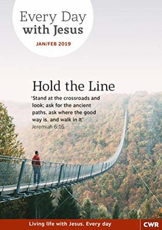 Every Day With Jesus January-February 2019: Hold the Line