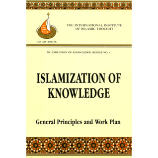 Islamization of Knowledge: General Principles and Work Plan