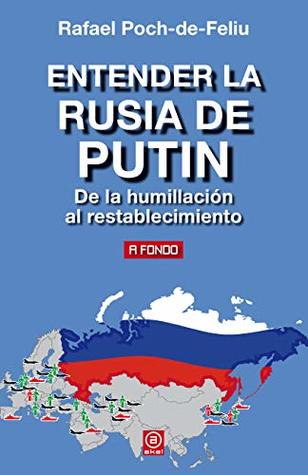 Entender la Rusia de Putin. De la humillación al restablecimiento (A Fondo nº 14) (Spanish Edition)