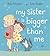 My Sister is Bigger than Me by Kate Maryon