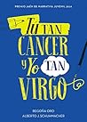 Tú tan cáncer y yo tan virgo (Spanish Edition) Tú tan cáncer y yo tan virgo (Spanish Edition)