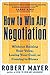 How to Win Any Negotiation