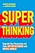 Super Thinking: Upgrade Your Reasoning and Make Better Decisions with Mental Models