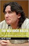 The Red Rock Killer: An anthology of True Crime