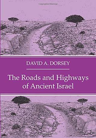 The Roads and Highways of Ancient Israel (The Asor Library of Biblical and Near Eastern Archaeology)