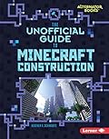 The Unofficial Guide to Minecraft Construction