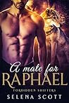A Mate For Raphael by Selena Scott A Mate For Raphael by Selena Scott