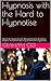 Hypnosis with the Hard to Hypnotise: How to do Inductions with Resistant Clients, Analytical Subjects and Others who may be Difficult to Hypnotise (The Inductions Masterclass Book 6)