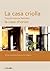La Casa Criolla: Popularmente Llamada La Casa Chorizo (Spanish Edition)