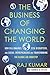 The Business of Changing the World: How Billionaires, Tech Disrupters, and Social Entrepreneurs Are Transforming theGlobal Aid Industry