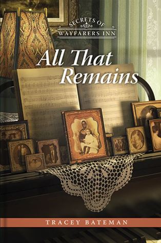 All that Remains (Secrets of Wayfarers Inn #3)