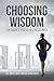Choosing Wisdom-Solomon’s Proverbs Reclaimed by Judith Coats