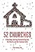 52 Churches: A Yearlong Journey Encountering God, His Church, and Our Common Faith (Visiting Churches Series)