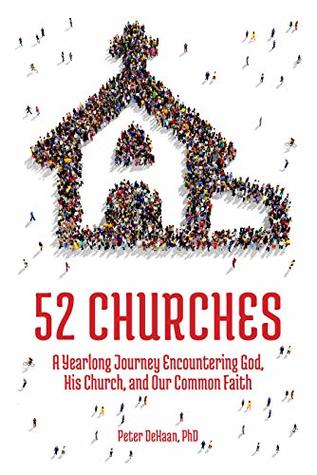 52 Churches: A Yearlong Journey Encountering God, His Church, and Our Common Faith (Visiting Churches Series)