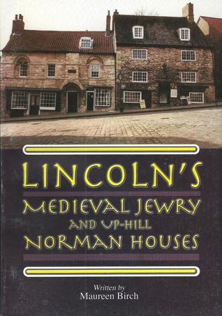 Lincoln's Medieval Jewry and Up-hill Norman Houses