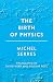 The Birth of Physics