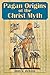 Pagan Origins of the Christ Myth by John G. Jackson