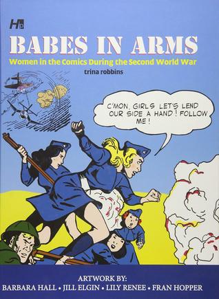 Babes In Arms: Women in the Comics During World War Two (Hardcover)