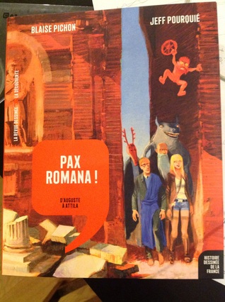 Pax Romana ! - D'Auguste à Attila (Histoire dessinée de la France, #3)