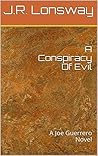 A Conspiracy Of Evil: A Joe Guerrero Novel