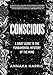 Conscious: A Brief Guide to...
