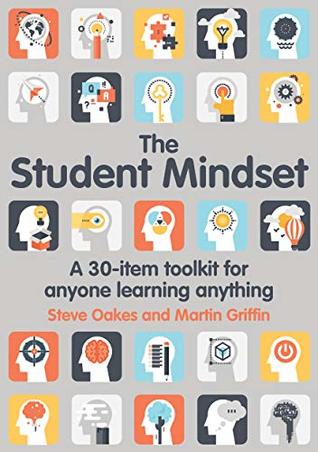 The Student Mindset: A 30-item toolkit for anyone learning anything (Kindle Edition)