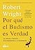 Por qué el budismo es verdad: La ciencia y flosofía de la meditación y la iluminación