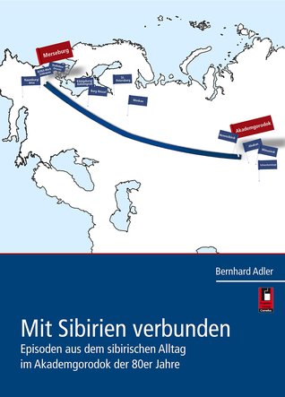 Mit Sibirien verbunden. Episoden aus dem sibirischen Alltag im Akademgorodok der 80er Jahre (Hardcover)