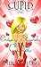 Crazy, Stupid, Lazy, Cupid (Cupid Inc #1)