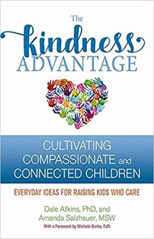 The Kindness Advantage: Cultivating Compassionate and Connected Children (Paperback)