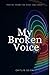 My Broken Voice by Caitlin Seida
