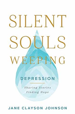 Silent Souls Weeping: Depression—Sharing Stories, Finding Hope (Kindle Edition)