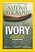 National geographic: Ivory ...