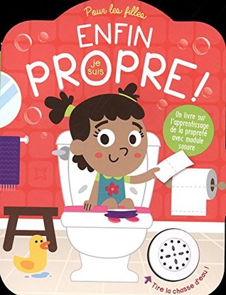 Enfin je suis propre pour les filles: Un livre sur l'apprentissage de la propreté avec module sonore (Hardcover)