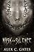 Mask of Silence (Mask of Silence #1) by Alex C. Gates
