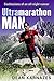 Ultra Marathon Man by Dean Karnazes
