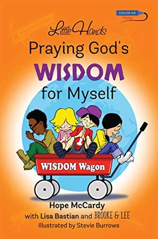 Little Hands Praying God's WISDOM for Myself: Prayers and Fun Activities Encouraging Children to Pray