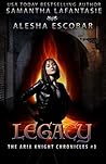 Legacy  (The Aria Knight Chronicles, #3)
