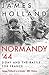 Normandy ‘44: D-Day and the Battle for France
