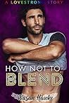 How Not to Blend by Susan Hawke