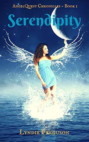 Serendipity: The Complete Book (The AngelQuest Chronicles 1)