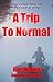 A Trip to Normal