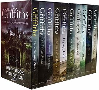 The Crossing Places / The Janus Stone / The House at Seas End / A Room Full of Bones / A Dying Fall / The Outcast Dead / The Ghost Fields / The Women in blue / The Chalk Pit / The Dark Angel (Ruth Galloway #1-10)
